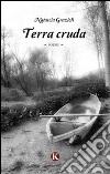 Terra cruda libro di Grazioli Natascia