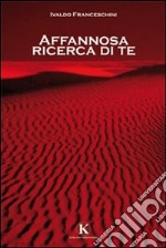 Affannosa ricerca di te libro