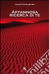 Affannosa ricerca di te libro