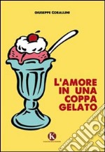 L'amore in una coppa gelato libro