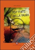 Più forti della paura libro