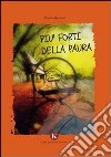 Più forti della paura libro