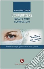 L'infermiere questo noto sconosciuto libro