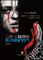 L'ultima lacrima in paradiso libro