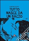 Tutto nasce da un bacio libro