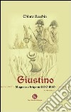 Giustino. Mugnaio e brigante 1830-1880 libro