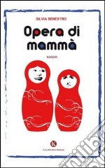 Opera di mammà libro