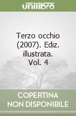 Terzo occhio (2007). Ediz. illustrata. Vol. 4 libro