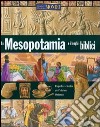 La Mesopotamia e i luoghi biblici. Ediz. illustrata libro