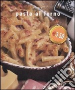 Pasta al forno. Ediz. illustrata libro