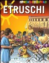Gli etruschi. Il sapere a colori. Ediz. illustrata libro