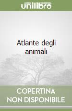 Atlante degli animali libro