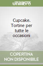 Cupcake. Tortine per tutte le occasioni libro