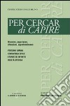 Per cercar di capire. Persona umana, convivenza civile, eterno ed infinito, realtà storica libro