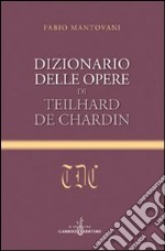 Dizionario delle opere di Teilhard de Chardin