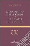 Dizionario delle opere di Teilhard de Chardin libro