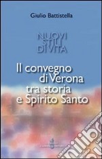 Nuovi stili di vita. Il Convegno di Verona tra storia e Spirito Santo libro