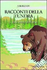 Racconti della tundra. Sulle tracce dell'orso libro