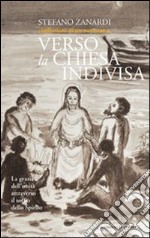 Verso la Chiesa indivisa. La grazia dell'unità attraverso il soffio dello Spirito