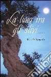 La luna tra gli ulivi libro