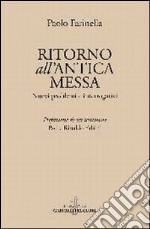 Ritorno all'antica messa. Nuovi problemi e interrogativi libro