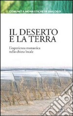 Il deserto e la terra. L'esperienza monastica nella chiesa locale