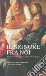 Il Signore fra noi. Il mistero della presenza di Dio nel suo popolo libro