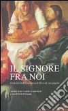 Il Signore fra noi. Il mistero della presenza di Dio nel suo popolo libro