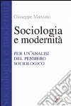 Sociologia e modernità. Per un'analisi del pensiero sociologico libro