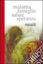 Malattia famiglia salute speranza libro