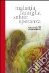 Malattia famiglia salute speranza libro