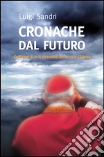 Cronache dal futuro. Zeffirino II e il dramma della sua chiesa libro