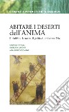 Abitare i deserti dell'anima. Il dubbio, la notte, il grido di chi cerca Dio libro