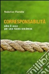 Corresponsabilità. Oltre il 2012 per una nuova coscienza libro di Fioretto Federico