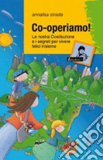 Co-operiamo! La nostra Costituzione e i segreti per vivere felici insieme libro