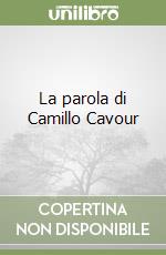 La parola di Camillo Cavour libro