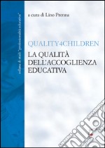 La qualità dell'accoglienza educativa. Quality4Children libro