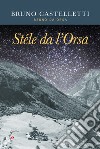 Stéle da l'Orsa libro di Castelletti Bruno