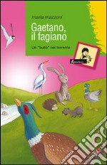 Gaetano, il fagiano. Un «bullo» nel torrente libro