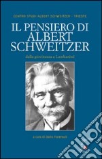 Il Pensiero di Albert Schweitzer. Dalla giovinezza a Lambaréné libro