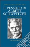 Il Pensiero di Albert Schweitzer. Dalla giovinezza a Lambaréné libro