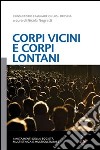 Corpi vicini e corpi lontani. I mutamenti della società multietnica e multiculturale libro di Negretti N. (cur.)