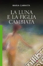 La Luna e la figlia cambiata libro