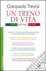 Un treno di vita. Dodici racconti italiani libro