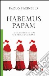 Habemus papam. La leggenda del papa che abolì il Vaticano libro di Farinella Paolo