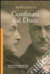 Confinati dal Duce. Memorie del mio confino a Cava dei Tirreni 1930-31 libro di Belotti Bortolo