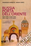 Russia porta dell'Oriente. Storia della musica russa dalle origini al XX secolo libro