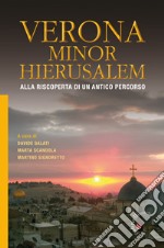 Verona Minor Hierusalem. Alla riscoperta di un antico percorso libro