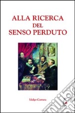 Alla ricerca del senso perduto libro