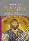 Riforma della Chiesa e unità dei cristiani. Nell'insegnamento del Concilio Vaticano II (Unitatis Redintegratio 6 e 7) libro di Cereti Giovanni